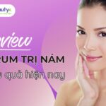 review serum trị nám hiệu quả nhất hiện nay