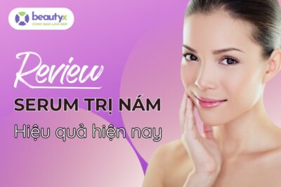 Review Serum Trị Nám Da Hiệu Quả Nhất Hiện Nay?