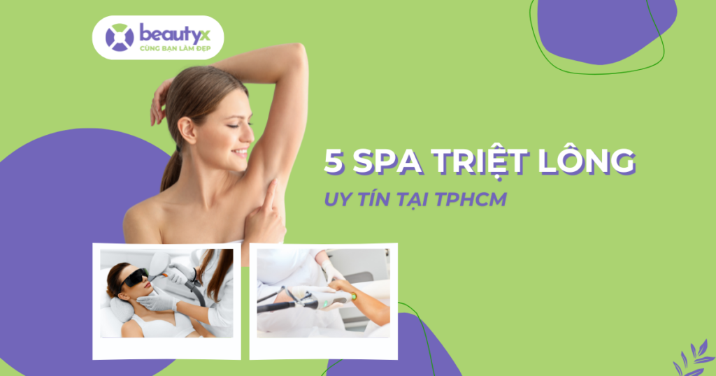 Khám phá top 5 spa triệt lông uy tín TPHCM