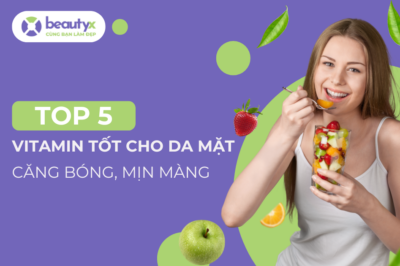 Top 5 vitamin tốt cho da mặt, căng bóng, mịn màng