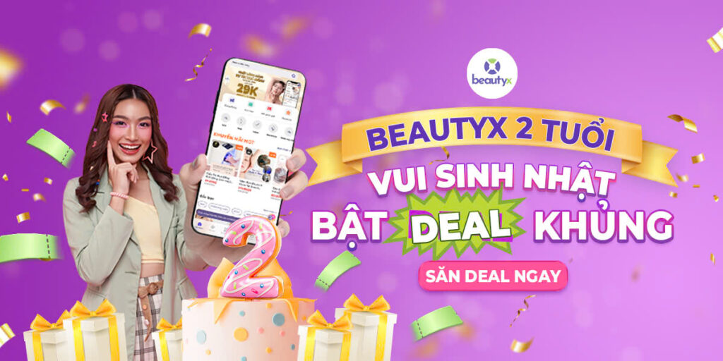 Mừng sinh nhật BeautyX 2 tuổi: Vui Sinh Nhật - Bật Deal Khủng