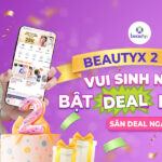 Mừng sinh nhật BeautyX 2 tuổi: Vui Sinh Nhật - Bật Deal Khủng